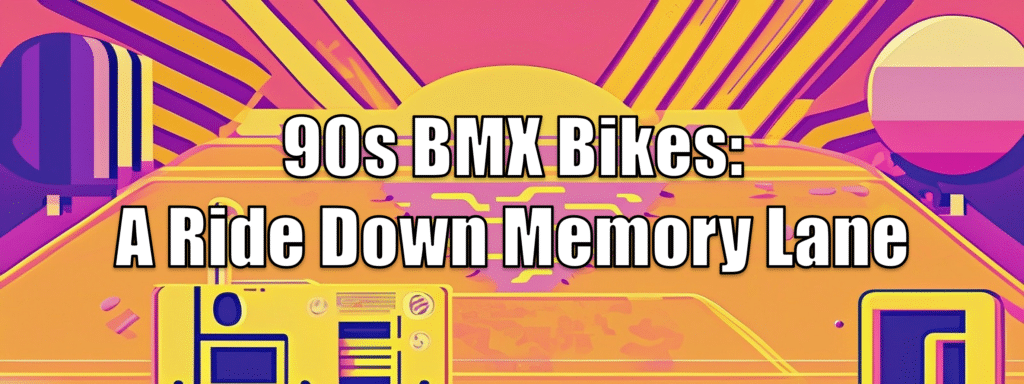 90s BMX Bikes Header