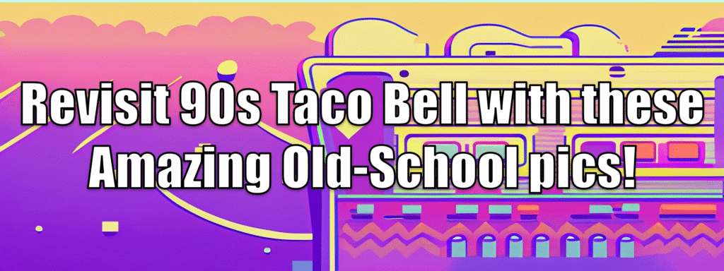 90s Taco Bell Header
