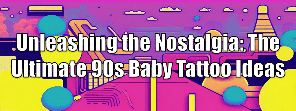 90s baby tattoo ideas header